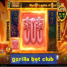 gorilla bet club